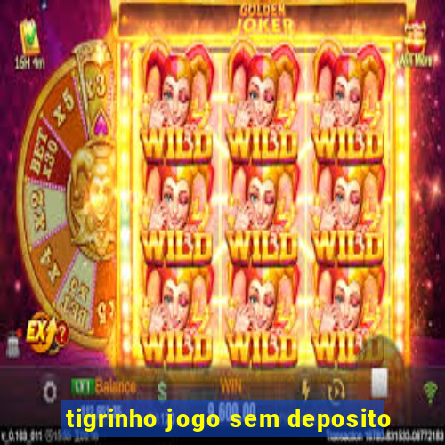 tigrinho jogo sem deposito